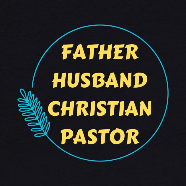 Father Husband Christian Pastor by All Things Gospel